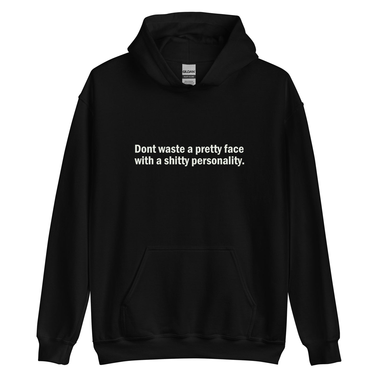 Don't waste a pretty face with a shitty personality hoodie