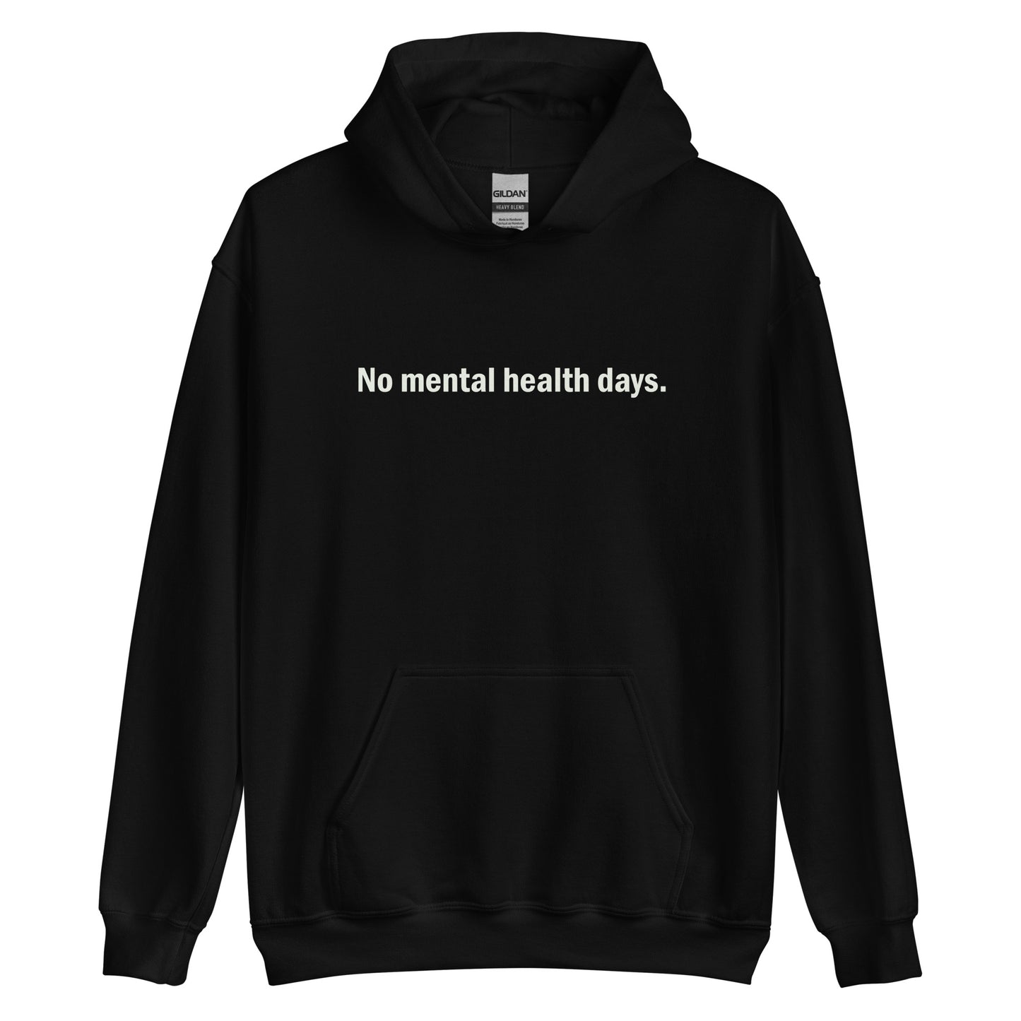 No mental health days hoodie