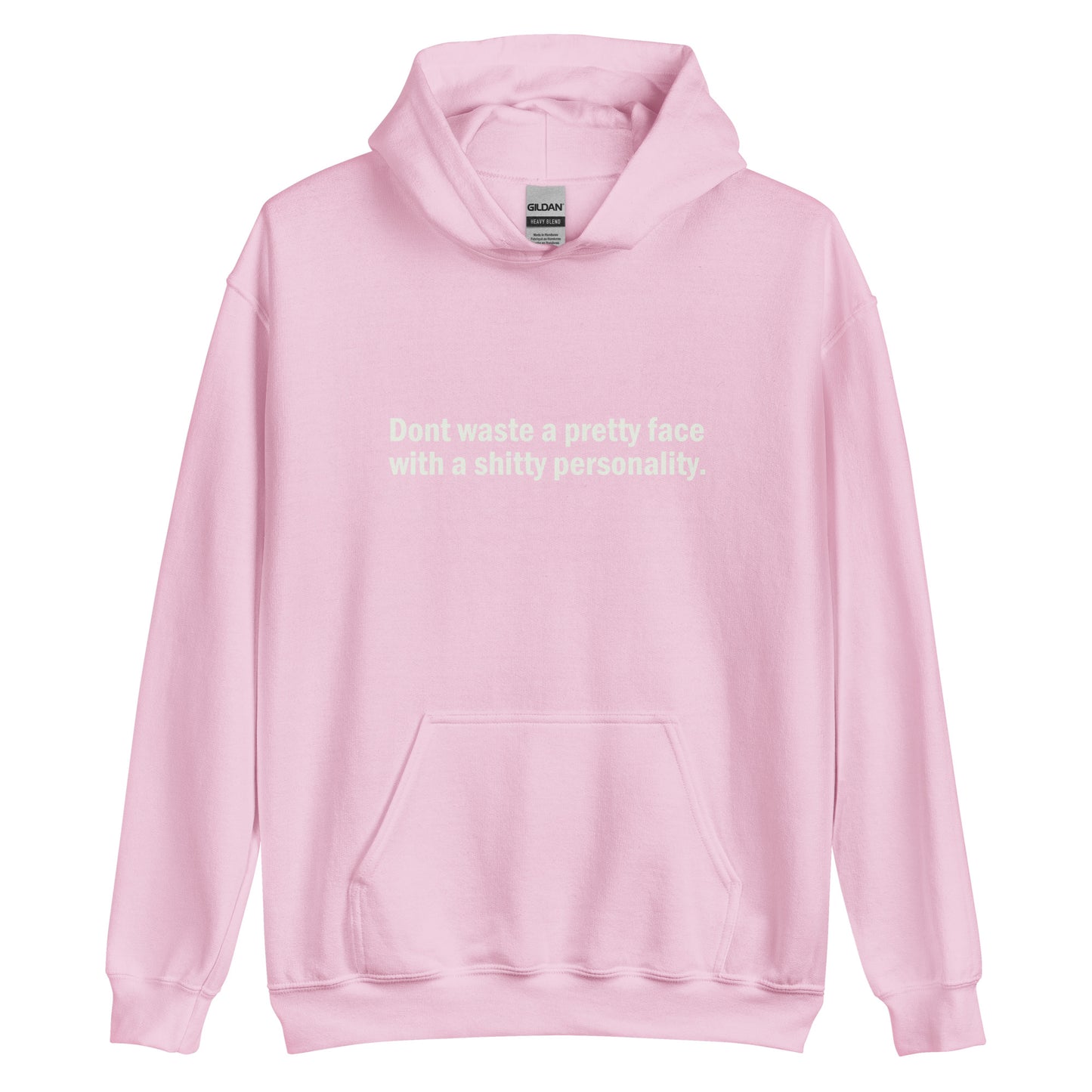 Don't waste a pretty face with a shitty personality hoodie