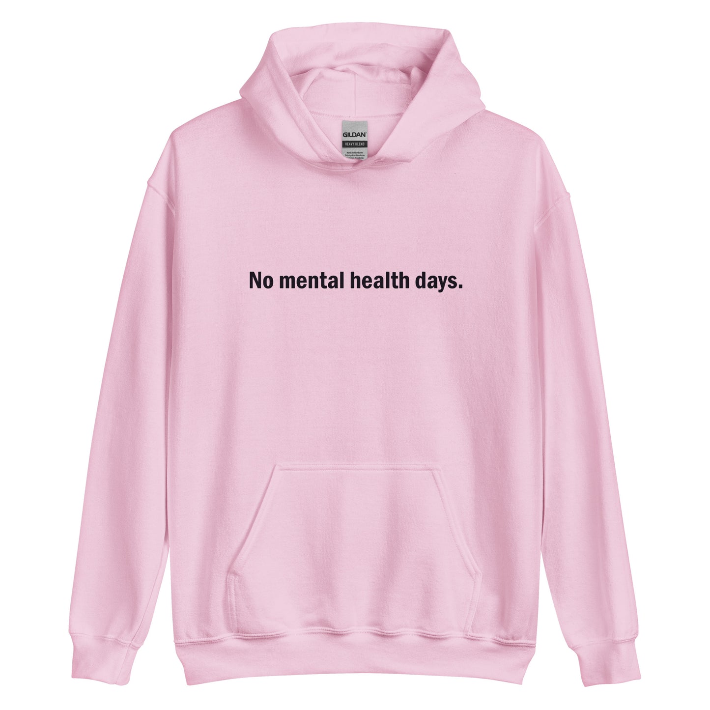No mental health days hoodie