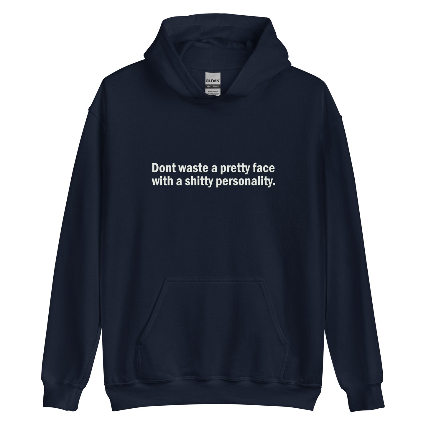 Don't waste a pretty face with a shitty personality hoodie