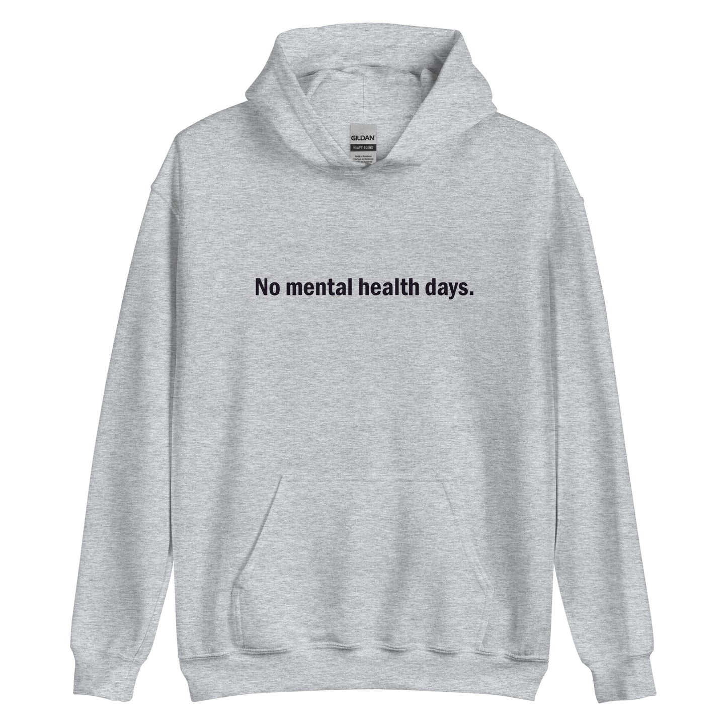 No mental health days hoodie