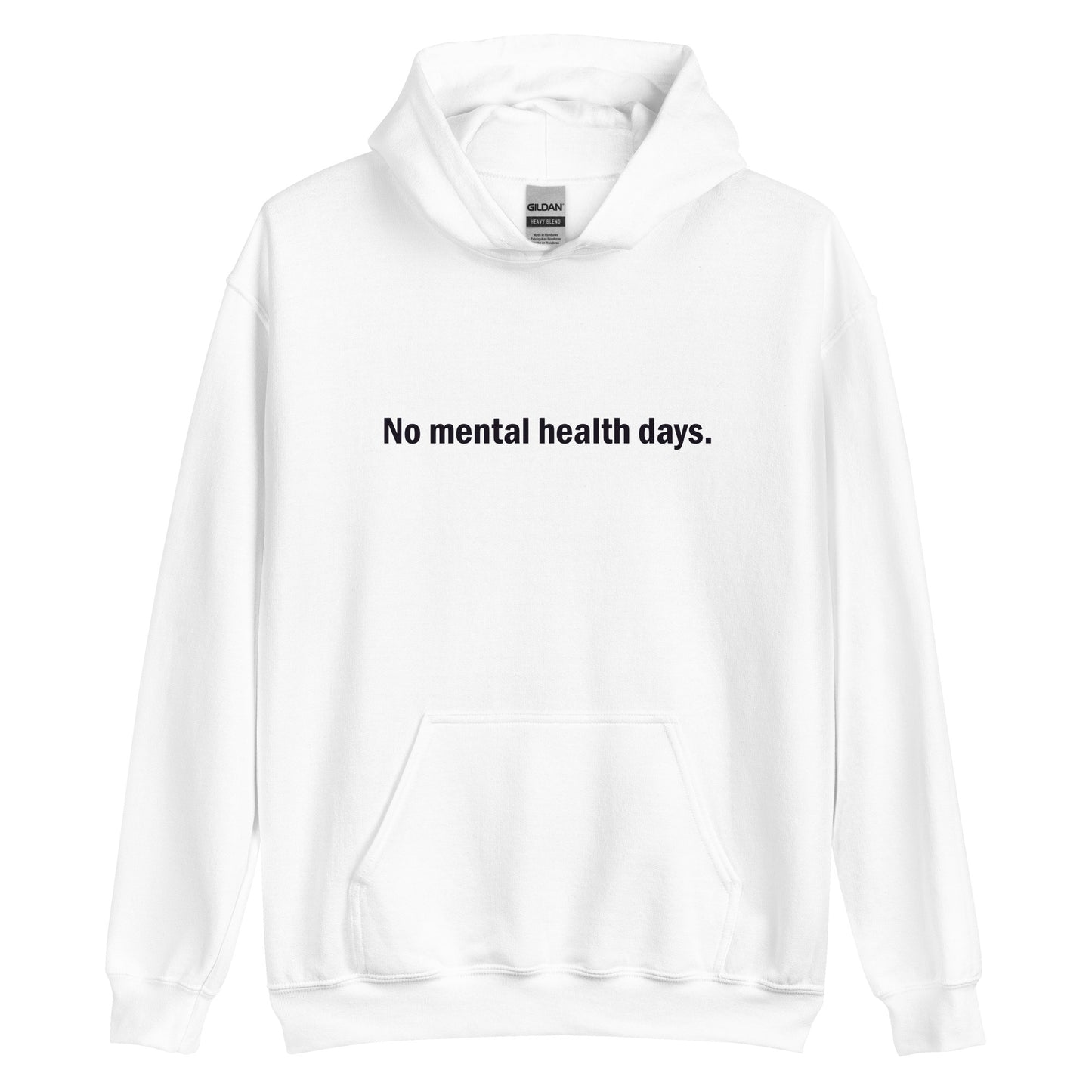 No mental health days hoodie