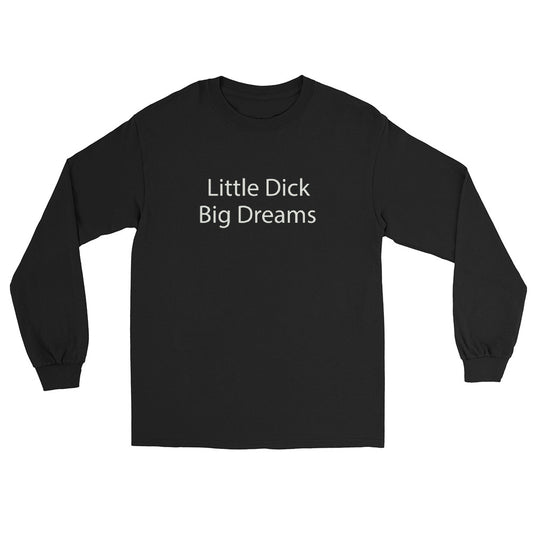Little dick big dreams crew neck