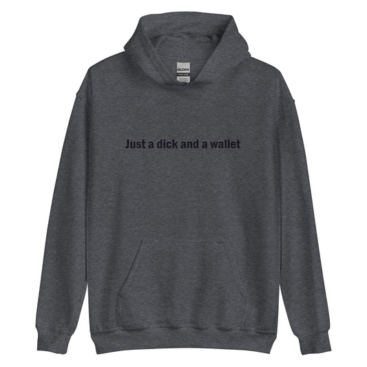 Just a dick and a wallet hoodie