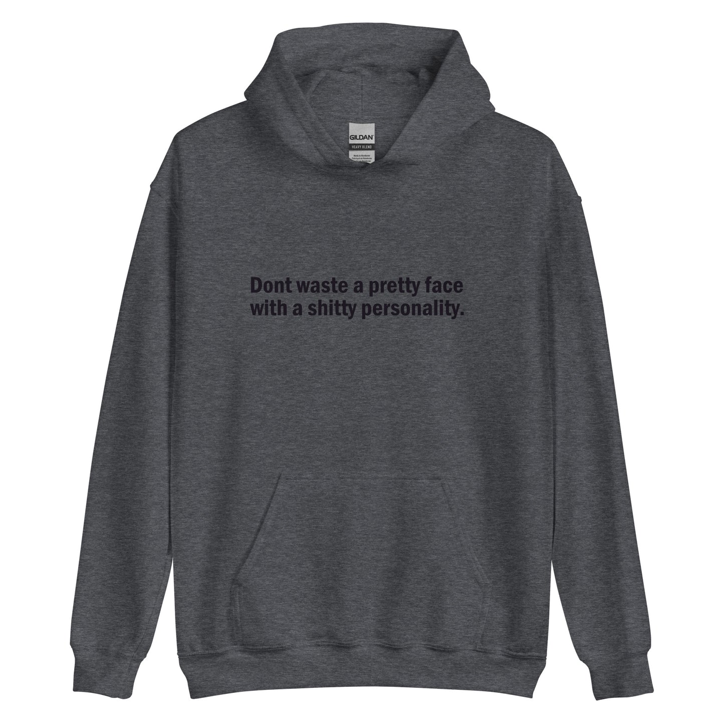 Don't waste a pretty face with a shitty personality hoodie