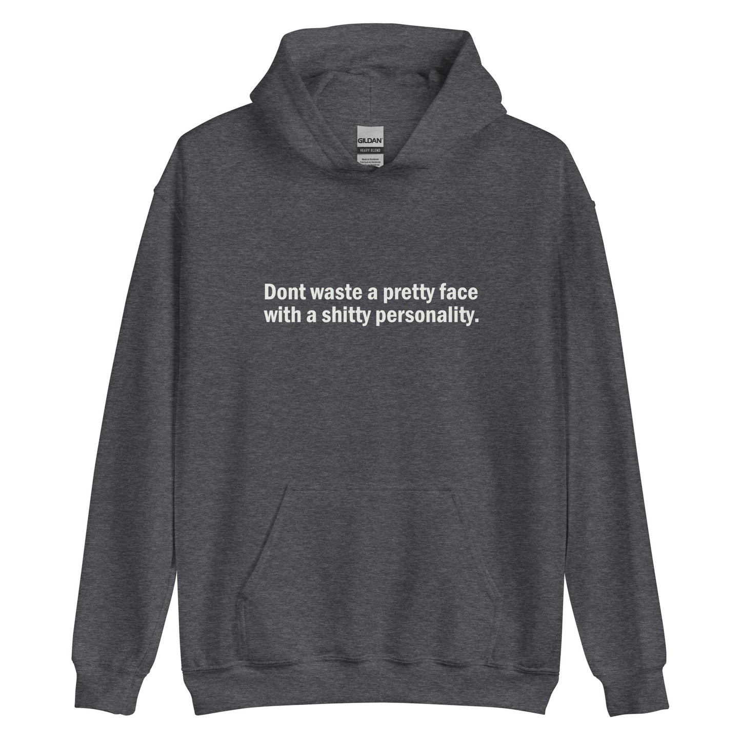 Don't waste a pretty face with a shitty personality hoodie