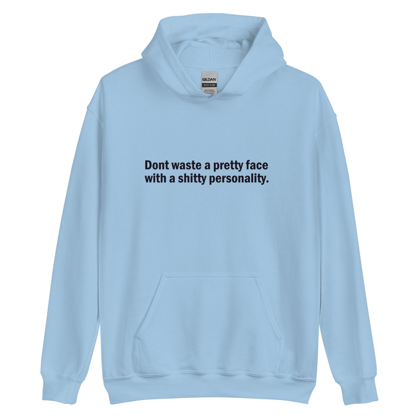 Don't waste a pretty face with a shitty personality hoodie