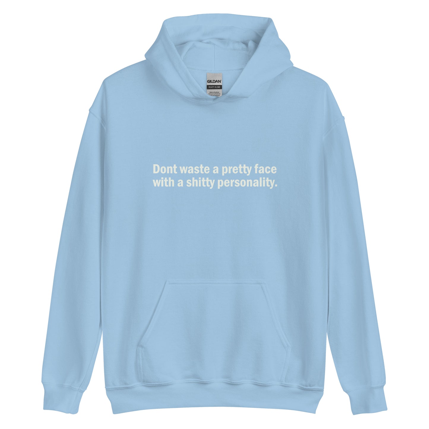 Don't waste a pretty face with a shitty personality hoodie