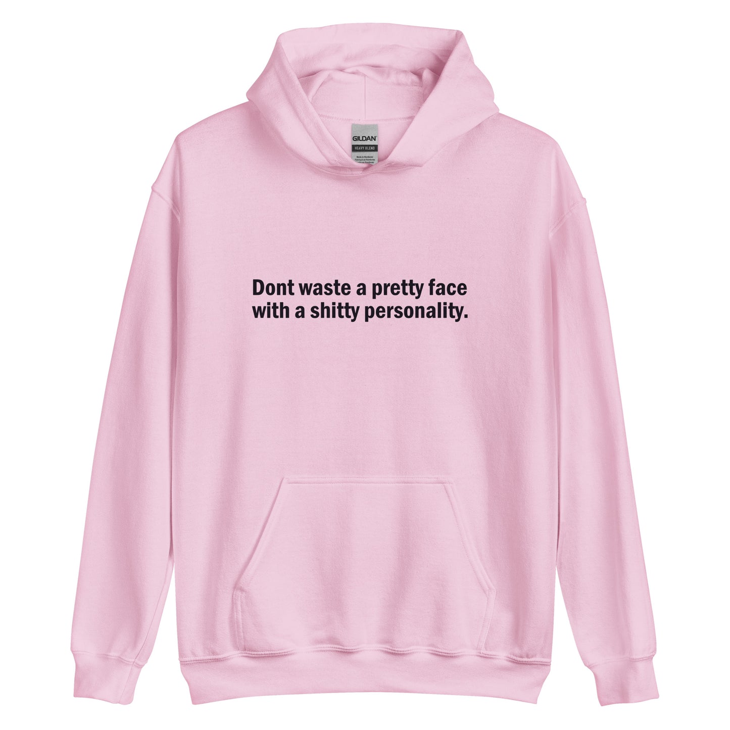 Don't waste a pretty face with a shitty personality hoodie