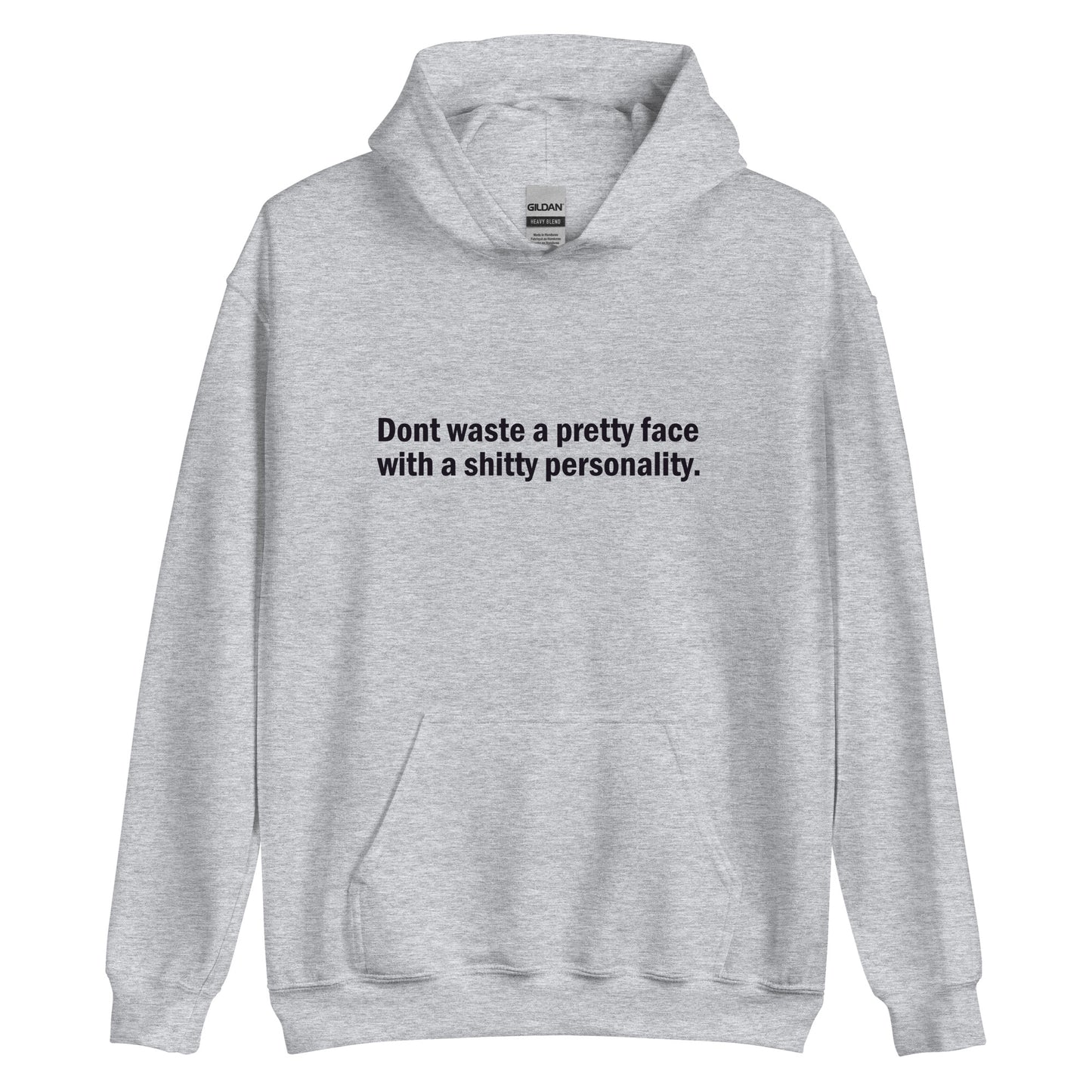 Don't waste a pretty face with a shitty personality hoodie