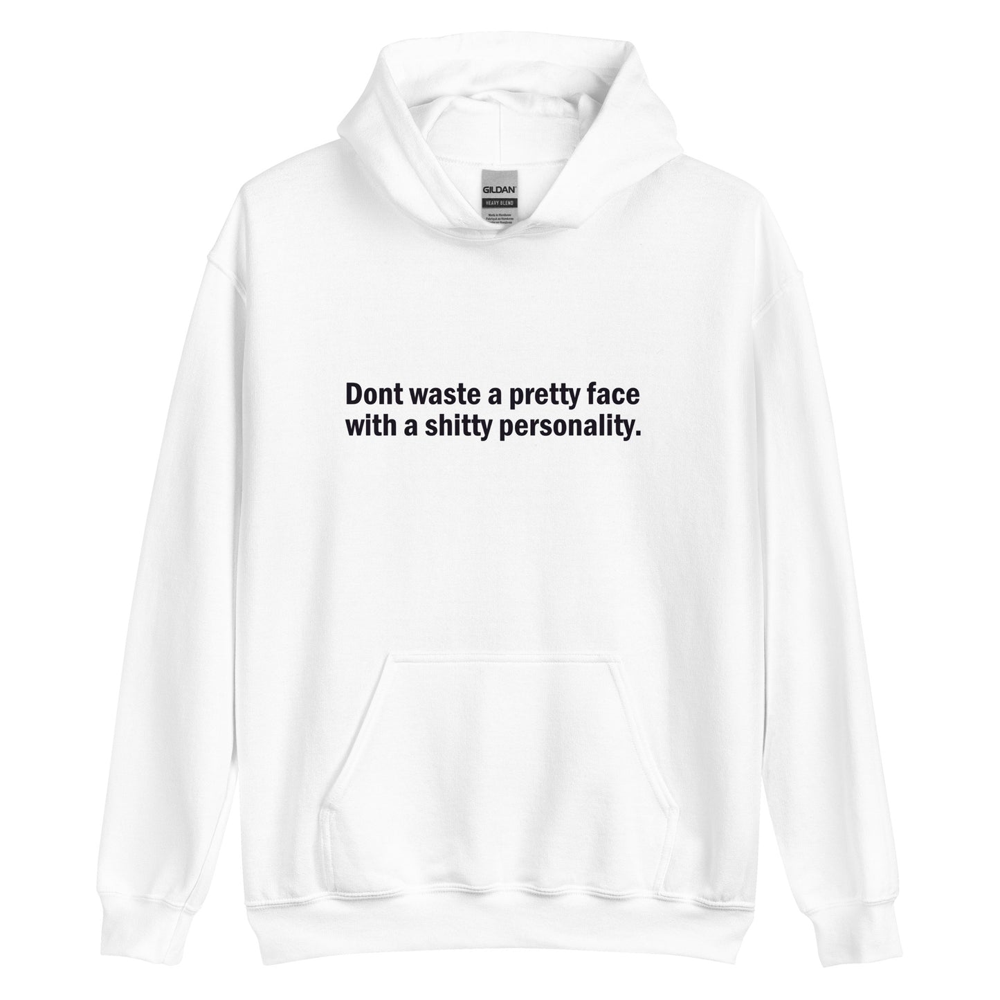 Don't waste a pretty face with a shitty personality hoodie